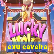 exu caveira